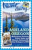 Travel Diary Ashland Oregon Shakespeare Festival Crater Lake And Historic Jacksonville July 21august 4 2005