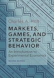 Markets Games And Strategic Behavior An Introduction To Experimental Economics Second Edition