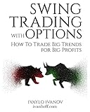 Swing Trading With Options How To Trade Big Trends For Big Profits English Edition