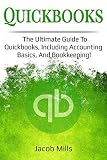 Quickbooks The Ultimate Guide To Quickbooks Including Accounting Basics And Bookkeeping