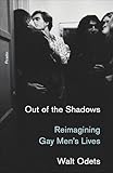 Out Of The Shadows Reimagining Gay Mens Lives English Edition