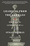 Learning From The Germans Race And The Memory Of Evil English Edition