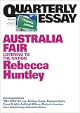 Quarterly Essay 73 Australia Fair Listening To The Nation English Edition