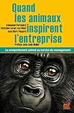 Quand Les Animaux Inspirent L'entreprise. Le Comportement Animal Au Service Du Management (entr Hors Colle)