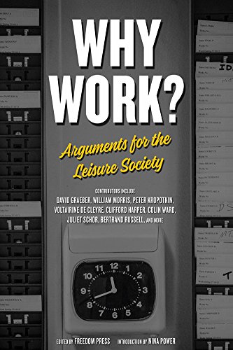 Why Work?: Arguments for the Leisure Society book cover