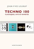 Techno 100: Classiques, Hits Et Raret%C3%A9s (musiques)