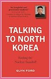 Talking To North Korea Ending The Nuclear Standoff English Edition