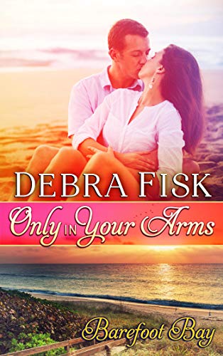 Only In Your Arms (By: Debra Fisk) cover