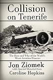Collision On Tenerife The How And Why Of The Worlds Worst Aviation Disaster