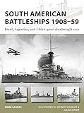 South American Battleships 190859 Brazil Argentina And Chiles Great Dreadnought Race New Vanguard Book 264 English Edition