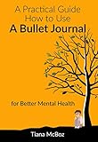 Practical Guide On How To Use A Bullet Journal For Better Mental Health Anxiety Mindfulness Simple Design English Edition