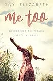 Me Too Overcoming The Trauma Of Sexual Abuse