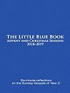 The Little Blue Book Advent and Christmas Seasons 2018-2019