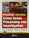 Practical Crime Scene Processing And Investigation Third Edition Practical Aspects Of Criminal And Forensic Investigations English Edition