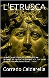 Letrusca Una Donna Insegue La Sua Vendetta E Ritrover Se Stessa La Storia Di Una Ciurma Di Pirati Donne Che Terrorizzer I Mari Italian Edition