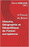 Histoire Gographie Et Gopolitique De Lunion Europenne A Lheure Du Brexit Collection Concours Ecs Et Iep