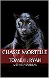 Chasse Mortelle : Tome I Partie 2 : Ryan