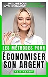 Comment %C3%A9conomiser De L'argent: Des Id%C3%A9es Pour Vous Aider %C3%A0 %C3%A9conomiser De L'argent Facilement.
