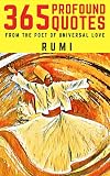 Rumi 365 Profound Quotes From The Poet Of Universal Love
