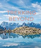 Trekking Beyondwalk The Worlds Epic Trails English Edition