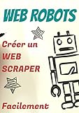 Web Robots Rvolutionne Ton Business Avec La Robotic Process Automation Et Le Webscraping Appliqus Au Webmarketing