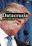 Datacrazia Politica Cultura Algoritmica E Conflitti Al Tempo Dei Big Data Italian Edition