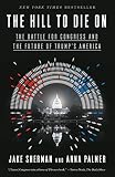 The Hill To Die On The Battle For Congress And The Future Of Trumps America English Edition