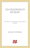 To Engineer Is Human The Role Of Failure In Successful Design English Edition