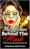 The Woman Behind The Mask Free To Be Authentically Me English Edition