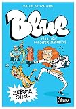 Blue Et La Ligue Des Supermascottes Tome 1 Zebra Girl