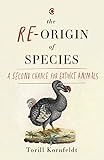Reorigin Of Species A Second Chance For Extinct Animals English Edition