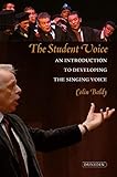 Student Voice An Introduction To Developing The Singing Voice English Edition