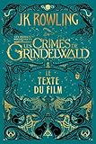 Les Animaux Fantastiques Les Crimes De Grindelwald Le Texte Du Film