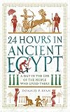 24 Hours In Ancient Egypt A Day In The Life Of The People Who Lived There 24 Hours In Ancient History Book 2 English Edition