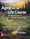 Aging And The Life Course An Introduction To Social Gerontology