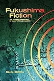 Fukushima Fiction The Literary Landscape Of Japans Triple Disaster English Edition