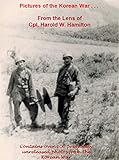 Pictures Of The Korean War From The Lens Of Cpl Harold W Hamilton English Edition