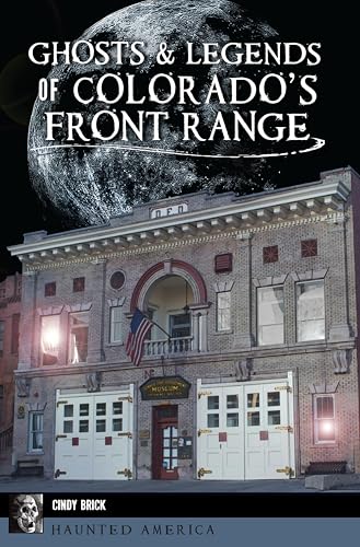 Ghosts & Legends of Colorado’s Front Range (By: Cindy Brick) cover