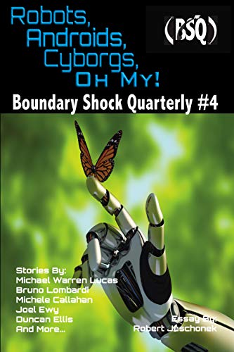 Robots, Androids, Cyborgs, Oh My!: Boundary Shock Quarterly #4 book cover