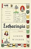 Lotharingia A Personal History Of Europes Lost Country English Edition
