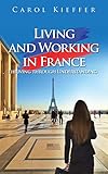 Living And Working In France Thriving Through Understanding English Edition