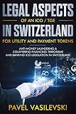 Legal Aspects Of An Ico Tge In Switzerland For Utility And Payment Tokens Amlcft Banking Collective Investment Schemes And Stock Exchange Swiss The Scope On An Ico Tge English Edition