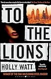 To The Lions Winner Of The 2019 Cwa Ian Fleming Steel Dagger Award English Edition