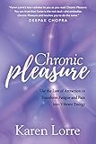Chronic Pleasure Use The Law Of Attraction To Transform Fatigue And Pain Into Vibrant Energy English Edition