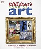 Childrens Book Of Art An Introduction To The Worlds Most Amazing Paintings And Sculptures Dk