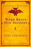 When Brave Men Shudder The Scottish Origins Of Dracula