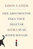 Dez Argumentos Para Voc Deletar Agora Suas Redes Sociais Portuguese Edition