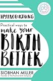 Hypnobirthing Practical Ways To Make Your Birth Better English Edition