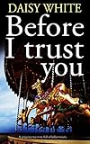 Before I Trust You