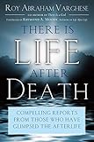 There Is Life After Death Compelling Reports From Those Who Have Glimpsed The Afterlife English Edition
